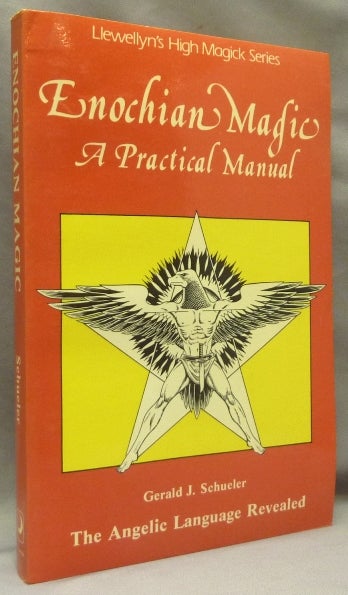 Item #68593 Enochian Magic: A Practical Manual, The Angelic Language Revealed. Gerald J. SCHUELER.