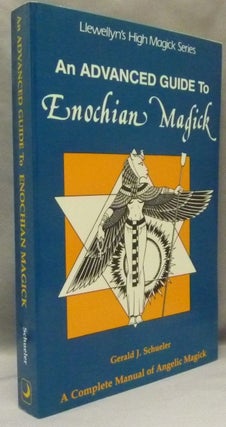 Item #68594 An Advanced Guide to Enochian Magick. A Complete Manual of Angelic Magick;...