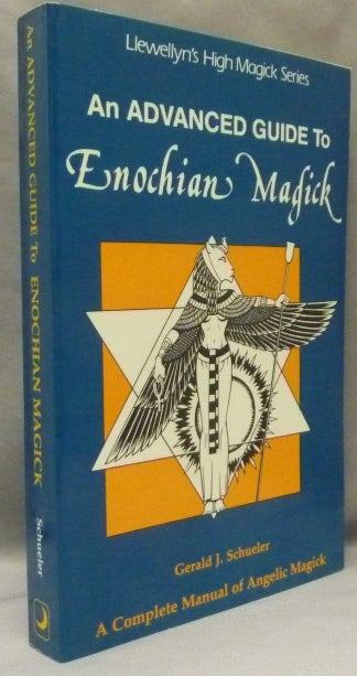 Item #68594 An Advanced Guide to Enochian Magick. A Complete Manual of Angelic Magick; Llewellyn's High Magick series. Gerald J. SCHUELER.