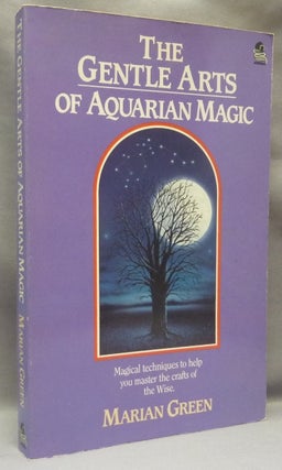 Item #68597 The Gentle Arts of Aquarian Magic. Marian GREEN