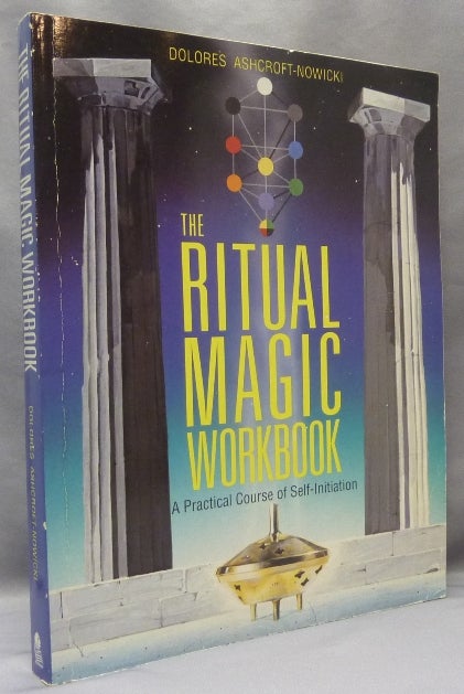 Item #68598 The Ritual Magic Workbook. A Practical Course of Self-Initiation. Dolores ASHCROFT-NOWICKI, J. H. Brennan.