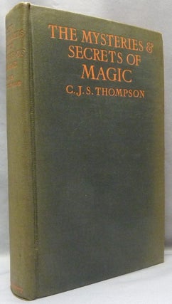Item #68601 The Mysteries and Secrets of Magic. C. J. S. THOMPSON