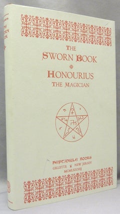 Item #68604 The Sworn Book of Honourius the Magician ( Honorius ); As Composed by Honourius...