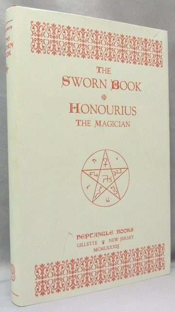 Item #68604 The Sworn Book of Honourius the Magician ( Honorius ); As Composed by Honourius through counsel with the Angel Hocroell. Prepared from two British Museum Manuscripts. Heptangle Books, Daniel J. - DRISCOLL, Text sometimes attributed to Honorius of Thebes.