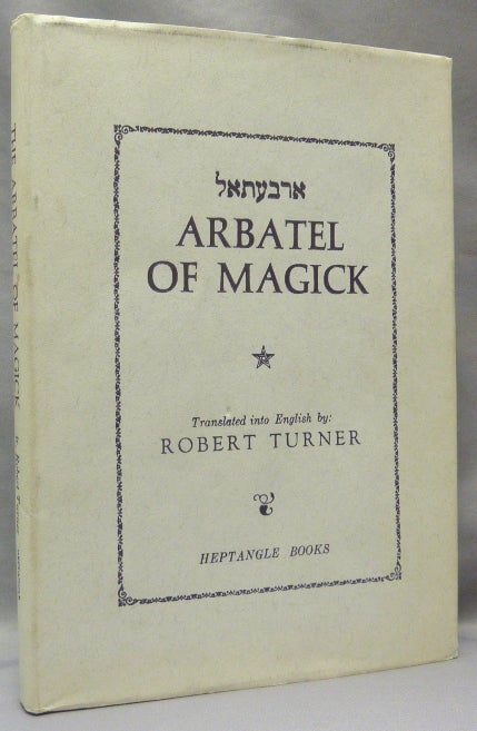 Item #68605 Arbatel of Magick. Tome One. Isagoge. Robert - TURNER, Heptangle Books Daniel Driscoll.