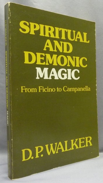 Item #68608 Spiritual and Demonic Magic, from Ficino to Campanella. D. P. WALKER.