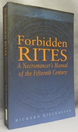 Item #68621 Forbidden Rites. A Necromancer's Manual of the Fifteenth Century; (Magic in History...