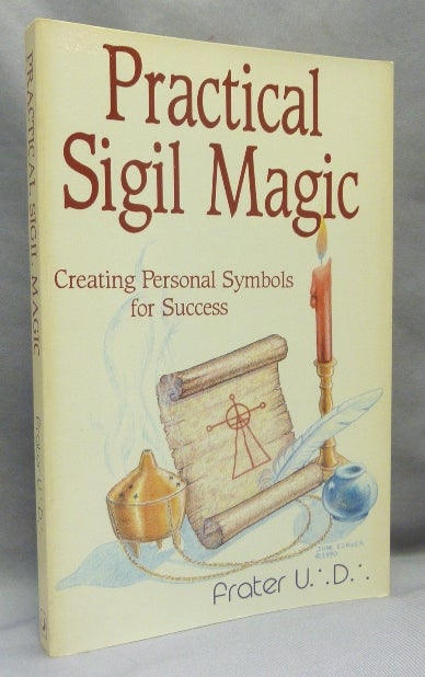 Item #68629 Practical Sigil Magic. Creating Personal Symbols for Success; ( Llewellyn's Practical Magick Series ). Frater U. D., Ingrid Fischer, Ralph Tegtmeier, Austin Osman Spare related.