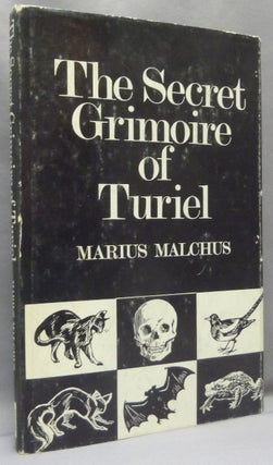 Item #68631 The Secret Grimoire of Turiel. The Rites of Ceremonial Magick. actually based on a....