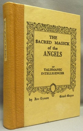 Item #68646 The Sacred Magick of the Angels. Catweasel Productions / Acorn Grimoire Makers, Jon...