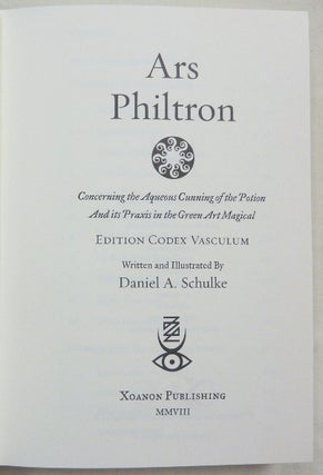 Ars Philtron: Concerning the Aqueous Cunning Of the Potion And Its Praxis in the Green Arte Magical [ with an additional booklet ] The Vineyard of the Resurrection.