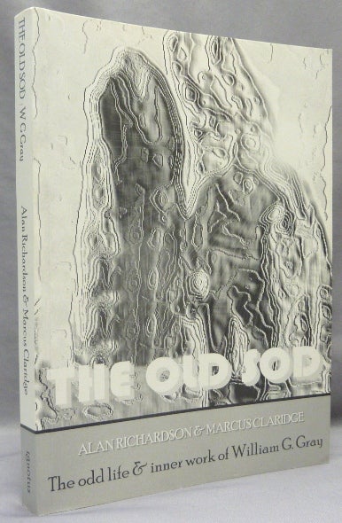 Item #68664 The Old Sod. The Odd Life and Inner Work of William G. Gray. William G. GRAY, Alan Richardson, Marcus Claridge.