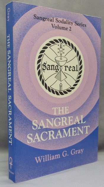 Item #68667 The Sangreal Sacrament. Sangreal Sodality Series Volume 2. William G. GRAY.
