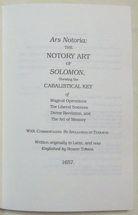 Ars Notoria: The Notory Art of Solomon, Shewing the Cabalistical Key of Magical Operations, The Liberal Sciences, Divine Revelation, and the Art of Memory; Volume 11 of the
