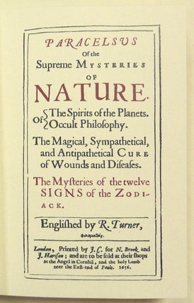 Paracelsus; Of the Supreme Mysteries of Nature. Of the Spirits of the Planets. Of the Secrets of Alchymy Of occult Philosophy The Mysteries of the Twelve Signs of the Zodiack The Magical Cure of Diseases Of Celestial Medicines [ aka Archidoxes Magicae, The Archidoxes of Magic ].