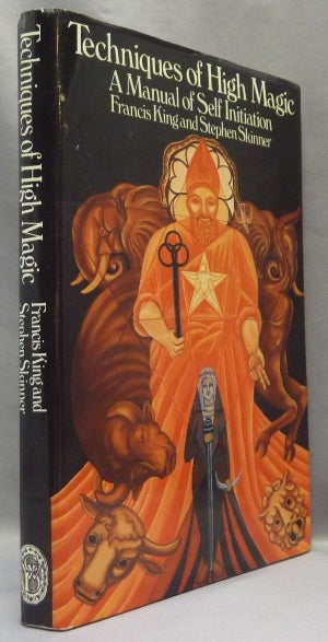 Item #68701 Techniques of High Magic. A Manual of Self-Initiation. Francis KING, Stephen Skinner, Aleister Crowley related.