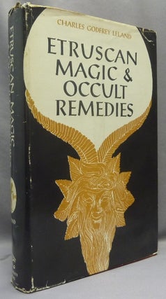 Item #68702 Etruscan Magic and Occult Remedies. Charles Godfrey LELAND, Margery Silver