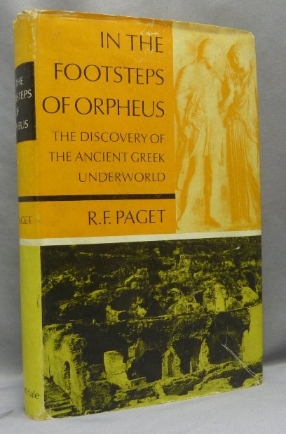 Item #68712 In the Footsteps of Orpheus: The Discovery of the Ancient Greek Underworld. Orpheus, R. F. PAGET.