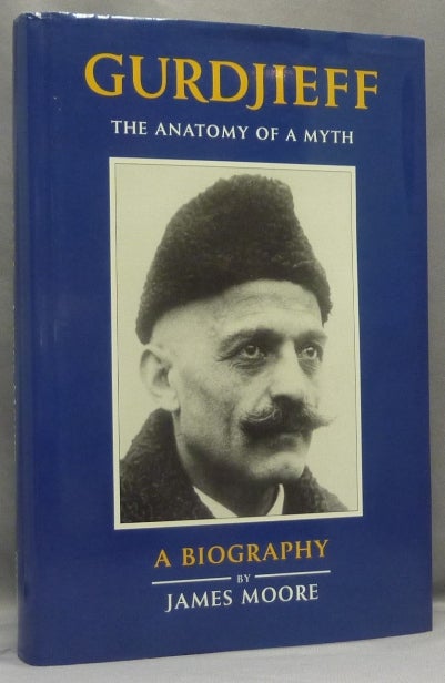Item #68726 Gurdjieff. The Anatomy Of a Myth. A Biography. James MOORE, George Ivanovich Gurdjieff: related works.