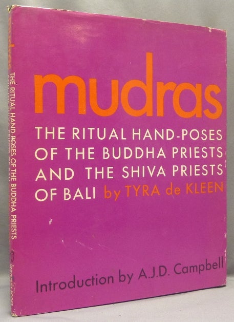 Item #68733 Mudras: The Ritual Hand-Poses of the Buddha Priests and the Shiva Priests of Bali. Mudras, Tyra DE KLEEN, A. J. D. Campbell. New, Omar V. Garrison.