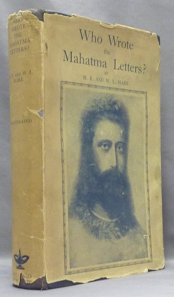 Item #68740 Who Wrote the Mahatma Letters? The First Thorough Examination of the Communications Alleged to have been Received by the late A. P. Sinnett from Tibetan Mahatmas. Theosophy, Harold Edward HARE, William Loftus Hare.