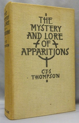 Item #68741 The Mystery and Lore of Apparitions, with Some Account of Ghosts, Spectres, Phantoms,...