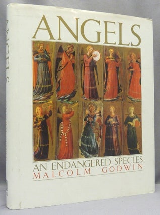 Item #68750 Angels: An Endangered Species. Angels, Malcolm GODWIN