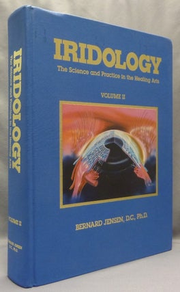 Item #68766 Iridology Science and Practice in the Healing Arts. Volume II (only). Bernard...