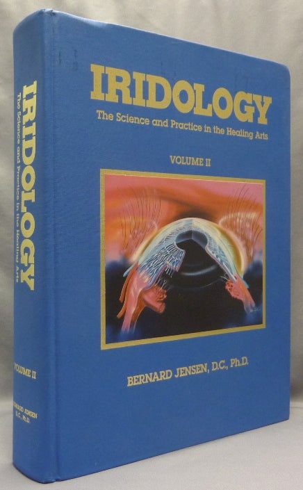 Item #68766 Iridology Science and Practice in the Healing Arts. Volume II (only). Bernard JENSEN, Iridology.