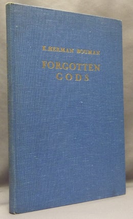 Item #68768 Forgotten Gods, Primitive Mind From a Traveller's Point of View. K. Herman BOUMAN, G....