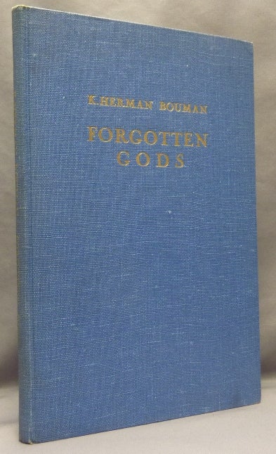 Item #68768 Forgotten Gods, Primitive Mind From a Traveller's Point of View. K. Herman BOUMAN, G. Van Der Leeuw.