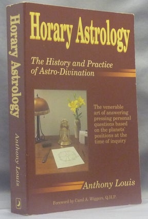 Item #68794 Horary Astrology, The History and Practice of Astro-Divination. Astrology, Anthony...