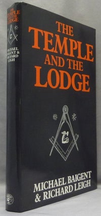 Item #68814 The Temple and the Lodge. Freemasonry, Michael BAIGENT, Richard Leigh