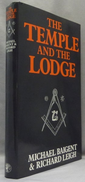 Item #68814 The Temple and the Lodge. Freemasonry, Michael BAIGENT, Richard Leigh.