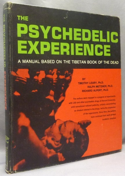 Item #68821 The Psychedelic Experience. A Manual Based on the Tibetan Book of the Dead; Psychedelic Monograph I. Psychedelics, Timothy LEARY, Ralph Metzner, Richard Alpert.
