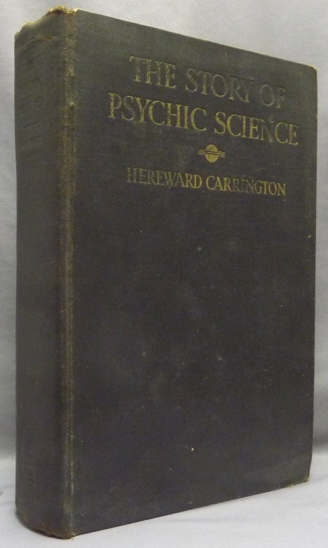 Item #68827 The Story of Psychic Science ( Psychical Research ). Hereward CARRINGTON.