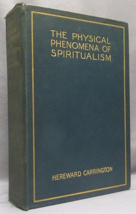 Item #68828 The Physical Phenomena of Spiritualism: Fraudulent and Genuine, Being a Brief...