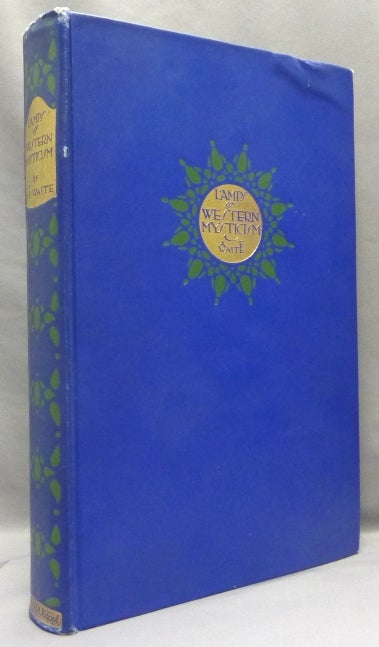 Item #68832 Lamps of Western Mysticism. Essays on the Life of the Soul in God. Arthur Edward WAITE.