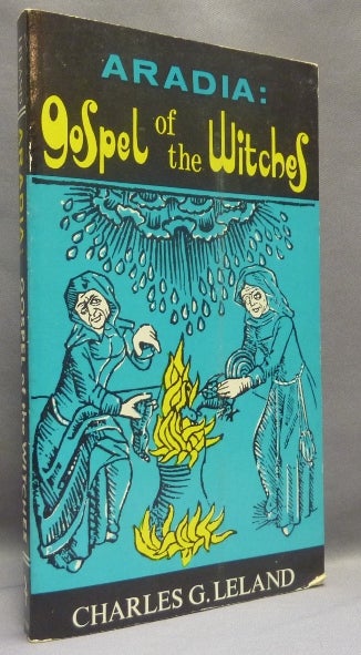 Item #68839 Aradia, or The Gospel of the Witches. Witchcraft, Charles G. LELAND.