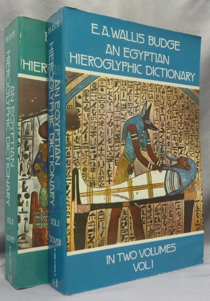 Item #68842 An Egyptian Hieroglyphic Dictionary; with an Index of English Words, King List and Geographical List with Indexes, List of Hieroglyphic characters, Coptic and Semitic Alphabets, etc. [ Two volumes, Complete ]. Ancient Egypt, Sir E. A. Wallis BUDGE.