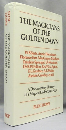 Item #68864 The Magicians of the Golden Dawn, A Documentary History of a Magical Order 1887-1923....
