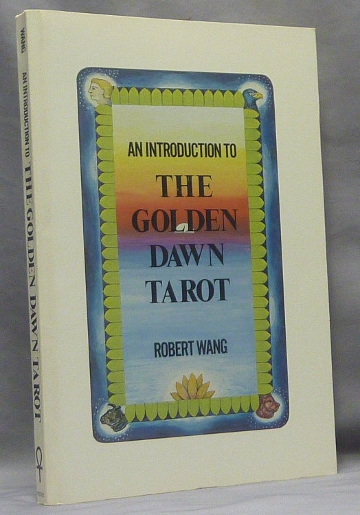 Item #68869 An Introduction to The Golden Dawn Tarot. Robert WANG.