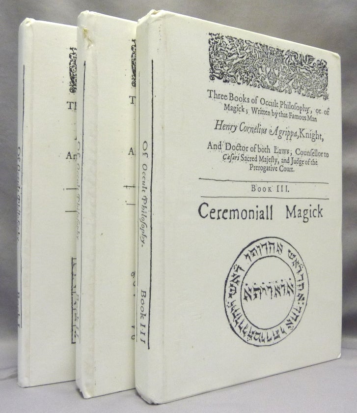 Item #68892 Three Books of Occult Philosophy ( Three volumes, complete ). Henry Cornelius AGRIPPA, J. F., James Freake.