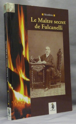Item #68893 Le Maître secret de Fulcanelli; Nicodème. FULCANELLI - related works,...