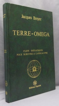 Item #68908 Terre-Omega: Clefs Initiatiques pour Survivre à l'Apocalypse. Jacques BREYER