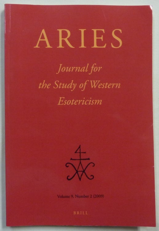 Item #68914 ARIES, Journal for the Study of Western Esotericism. Volume 9 - Number 2; New series. Wouter J. HANEGRAAFF, Antoine Faivre, Nicholas Goodrick-Clarke, authors.