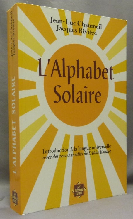 Item #68915 L'Alphabet solaire: Introduction à la langue universelle avec des textes inédits de l'abbé Boudet. Jean-Luc CHAUMEIL, Jacques Rivière.