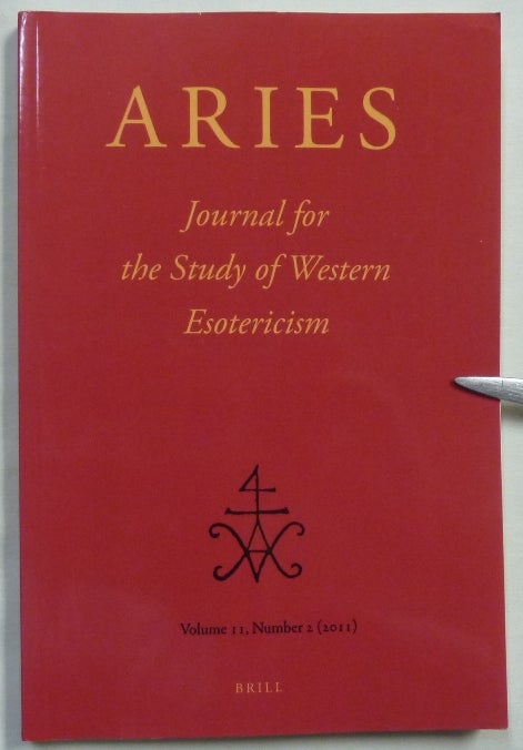 Item #68922 ARIES, Journal for the Study of Western Esotericism. Volume 11 - Number 2; New series. Wouter J. HANEGRAAFF, Antoine Faivre, Nicholas Goodrick-Clarke -, authors.