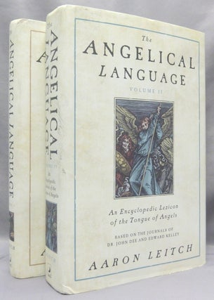 Item #68931 The Angelical Language. Volume I: The Complete History and Mythos of the Tongue of...