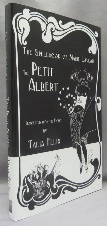 Item #68932 The Spellbook of Marie Laveau. The Petit Albert. ANONYMOUS. As, Marie Laveau., Talia Felix.